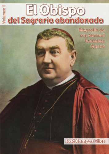 Manual De Oraciones: Biografía De San Manuel González García