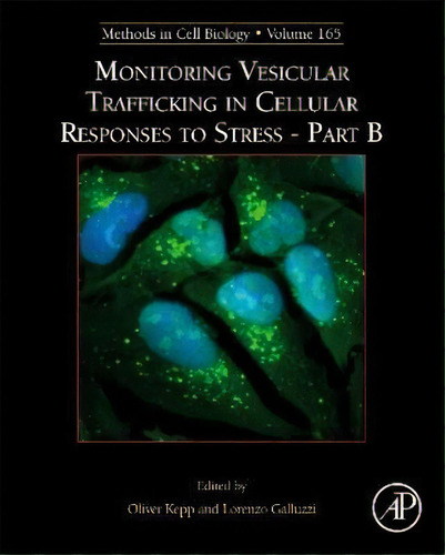 Monitoring Vesicular Trafficking In Cellular Responses To Stress - Part B: Volume 165, De Oliver Kepp. Editorial Elsevier Science Publishing Co Inc, Tapa Dura En Inglés