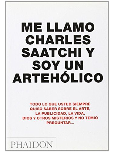 Libro Me Llamo Charles Saatchi Y Soy Un Arteholico - Saatchi