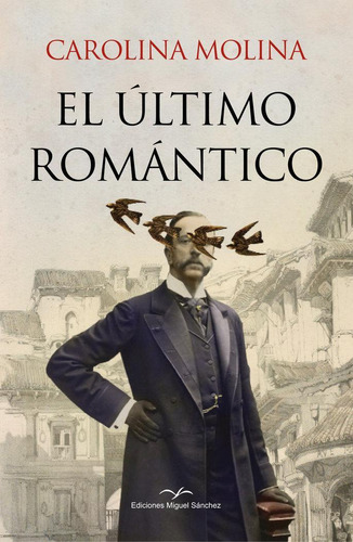 Libro: El Ultimo Romantico. Molina Garcia, Carolina. Edicion