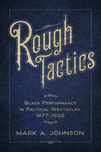 Libro: Rough Tactics: Black Performance In Political