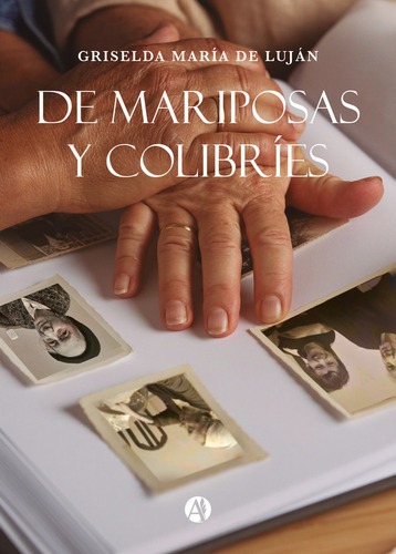 De Mariposas Y Colibríes - Griselda María De Luján