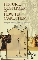 Comprar Libro Historic Costumes And How To Make Them Nuevo