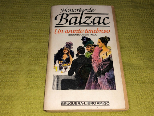 Un Asunto Tenebroso - Honoré De Balzac - Bruguera