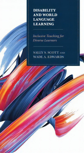 Disability And World Language Learning : Inclusive Teaching For Diverse Learners, De Sally Scott. Editorial Rowman & Littlefield, Tapa Blanda En Inglés