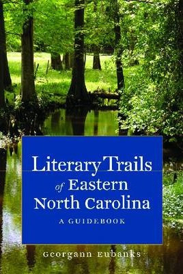Libro Literary Trails Of Eastern North Carolina - Georgan...