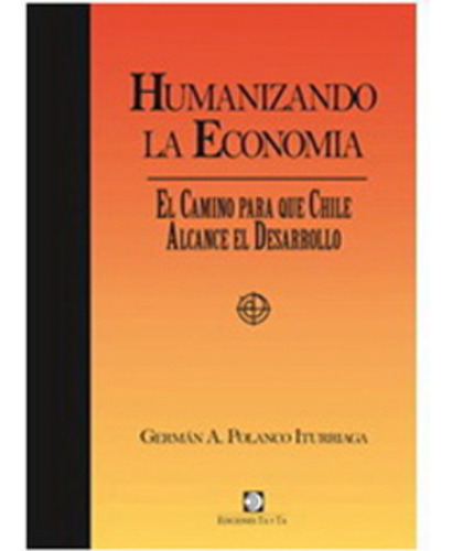 Humanizando La Economía: El Camino Para Que Chile Alcance El