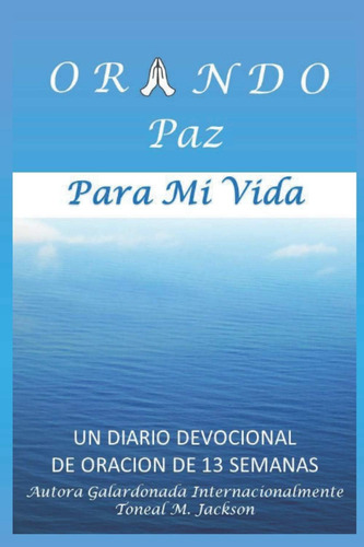 Libro: Orando Paz Para Mi Vida (la Vida De Oracion) (spanish
