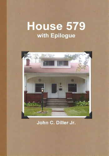 House 579, De Diller, John C., Jr.. Editorial Lulu Pr, Tapa Dura En Inglés