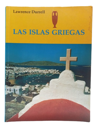 Las Islas Griegas - Lawrence Durrell - Edt Optima - 1995