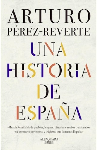 Una Historia De España - Arturo Perez Reverte - Alfaguara Rh