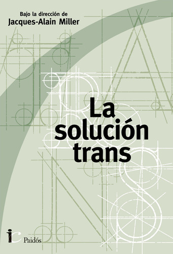 La Solucion Trans - Jacques-alain Miller - Paidos - Libro 