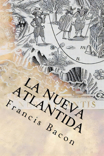 La Nueva Atlantida (spanish) Edition, De Bacon, Francis. Editorial Createspace, Tapa Blanda En Español