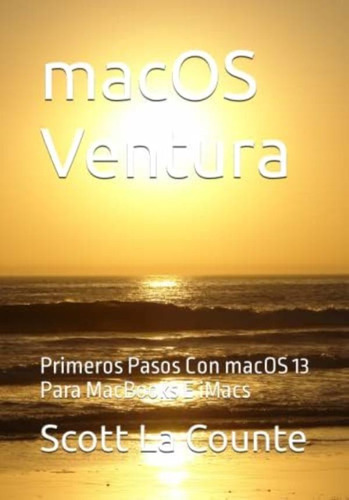 Libro: Macos Ventura: Primeros Pasos Con Macos 13 Para E