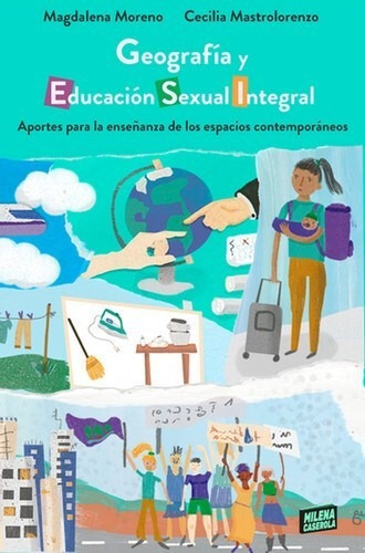 Geografia Y Educacion Sexual Integral - Moreno / Mastrolore