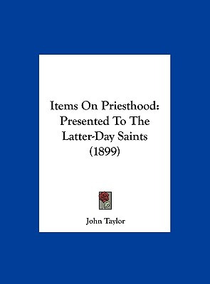 Libro Items On Priesthood: Presented To The Latter-day Sa...