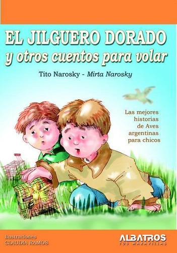 JILGUERO DORADO Y OTROS CUENTOS PARA VOLAR, EL, de Narosky, Tito. Editorial Albatros en español