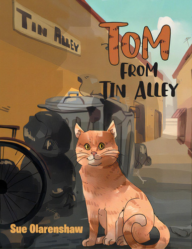 Tom From Tin Alley, De Olarenshaw, Sue., Vol. 1. Editorial Tellwell Talent, Tapa Blanda En Inglés