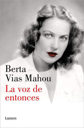 La Voz De Entonces, De Vias Mahou, Berta., Vol. 1. Editorial Lumen, Tapa Blanda En Español