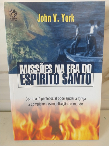 Missões Na Era Do Espírito Santo John V. York