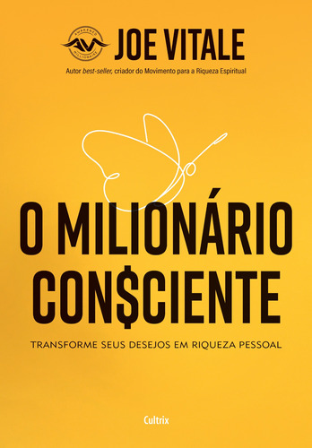 O Milionário Consciente: Transforme seus desejos em riqueza pessoal, de Vitale, Joe. Editora Pensamento Cultrix, capa mole em português, 2019