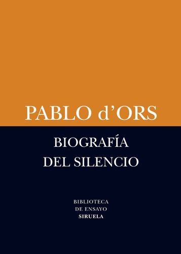 Biografía Del Silencio, Pablo D'ors, Siruela