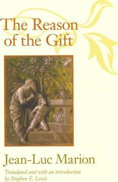 The Reason Of The Gift - Jean-luc Marion