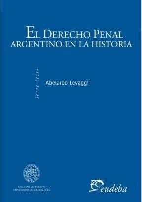 Derecho Penal Argentino En La Historia (serie Tesis) - Leva