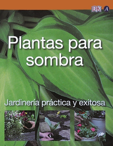 Jardinería Práctica Y Exitosa: Plantas Para Sombra