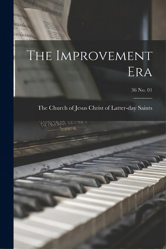 The Improvement Era; 36 No. 01, De The Church Of Jesus Christ Of Latter-. Editorial Hassell Street Pr, Tapa Blanda En Inglés