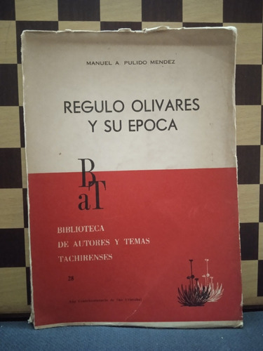 Régulo Olivares Y Si Epoca-manuel Pulido Mendez