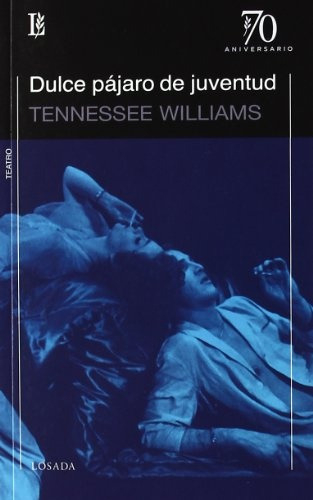 Dulce Pajaro De Juventud - Tennessee Williams
