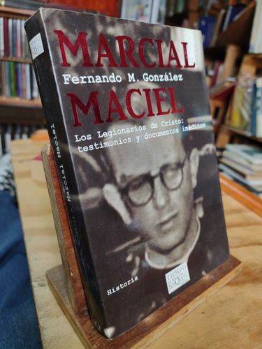 Marcial Maciel. Fernando M. Gonzalez. Primera Edicion