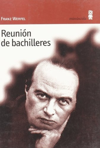 Reunión De Bachilleres, De Franz Werfel. Editorial Minuscula, Tapa Blanda, Edición 1 En Español
