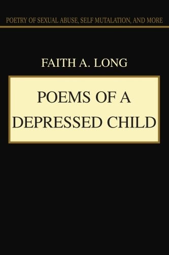 Poems Of A Depressed Child Poetry Of Sexual Abuse, Self Muti
