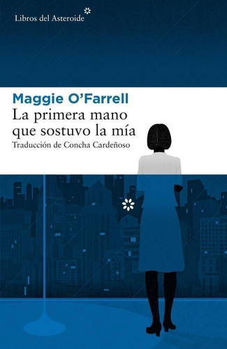 Libro: La Primera Mano Que Sostuvo La Mia. O´farrell, Maggie