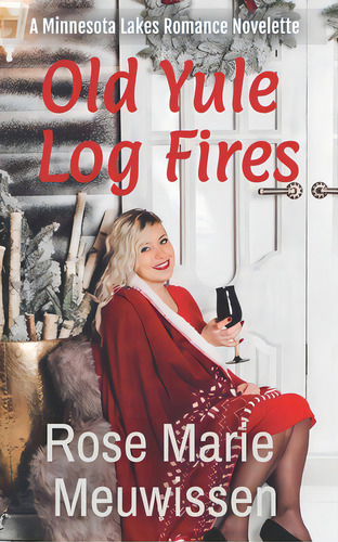 Old Yule Log Fires: A Minnesota Lakes Christmas Romance, De Meuwissen, Rose Marie. A Minnesota Lakes Romance Velette, Vol. 1. Editorial Lightning Source Inc, Tapa Blanda En Inglés