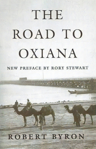 The Road To Oxiana, De Robert Byron. Editorial Oxford University Press Inc, Tapa Blanda En Inglés