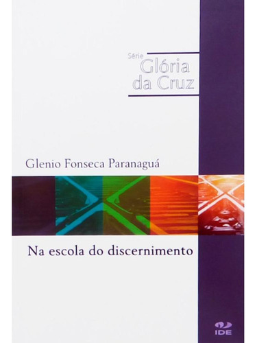 Na Escola Do Discernimento, De Glenio Fonseca Paranaguá. Editorial Editora Ide Em Português