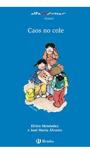 Caos no cole (Galego - A PARTIR DE 6 ANOS - ALTAMAR), de Menéndez, Elvira. Editorial Grupo Anaya Publicaciones Generales, tapa pasta dura, edición edicion en español, 2019