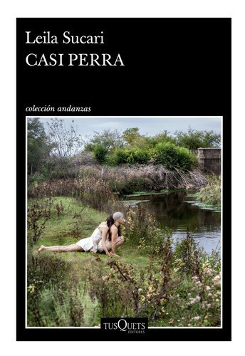 Libro Casi Perra - Leila Sucari - Tusquets