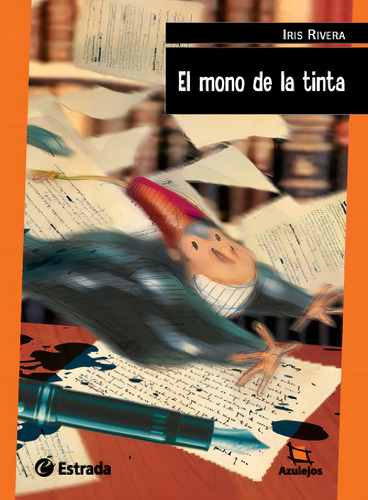 El Mono De La Tinta (2Da.Edicion) - Azulejos Naranja, de Rivera, Iris. Editorial Estrada, tapa tapa blanda en español, 2015