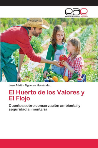 Libro: El Huerto De Los Valores Y El Flojo: Cuentos Sobre Co