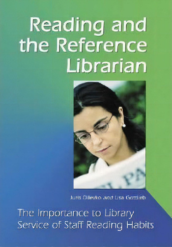 Reading And The Reference Librarian: The Importance To Library Service Of Staff Reading Habits, De Juris Dilevko., Vol. 1. Editorial Mcfarland Co Inc, Tapa Blanda En Inglés