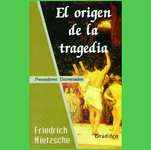 Friedrich Nietzsche - El Origen De La Tragedia - Libro Nuevo