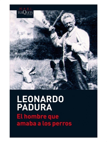 Leonardo Padura - El Hombre Que Amaba A Los Perros