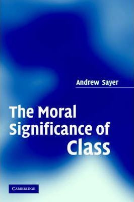 Libro The Moral Significance Of Class - Andrew Sayer