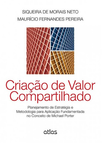 Criação De Valor Compartilhado, de Morais Neto, Siqueira de. Editora Atlas Ltda., capa mole em português, 2014