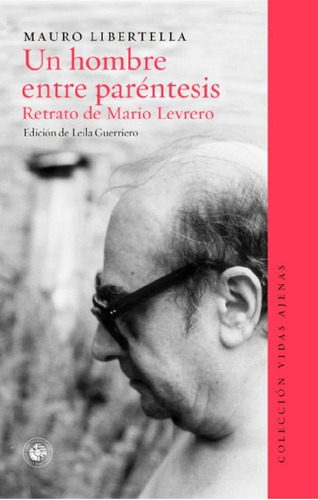 Libro - Un Hombre Entre Parentesis - Retrato De Mario Levre