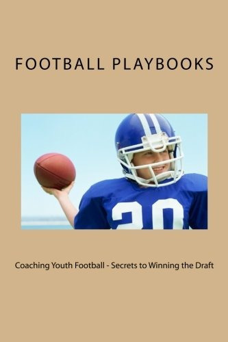 Coaching Youth Football  Secrets To Winning The Draft